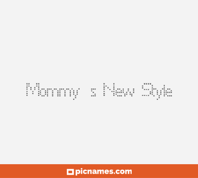 Mommy’s New Style